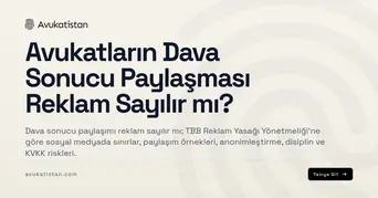 Avukatların Dava Sonucu Paylaşması Reklam Sayılır mı?