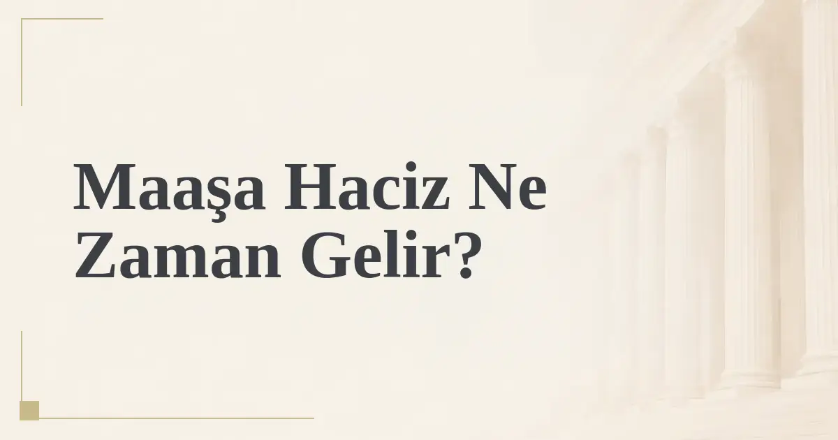 Maaşa Haciz Ne Zaman Gelir?