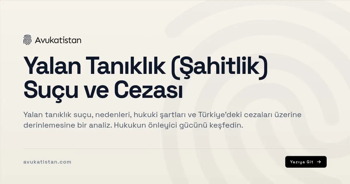Yalan Tanıklık (Şahitlik) Suçu ve Cezası
