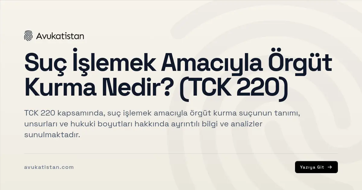Suç İşlemek Amacıyla Örgüt Kurma Nedir? (TCK 220)