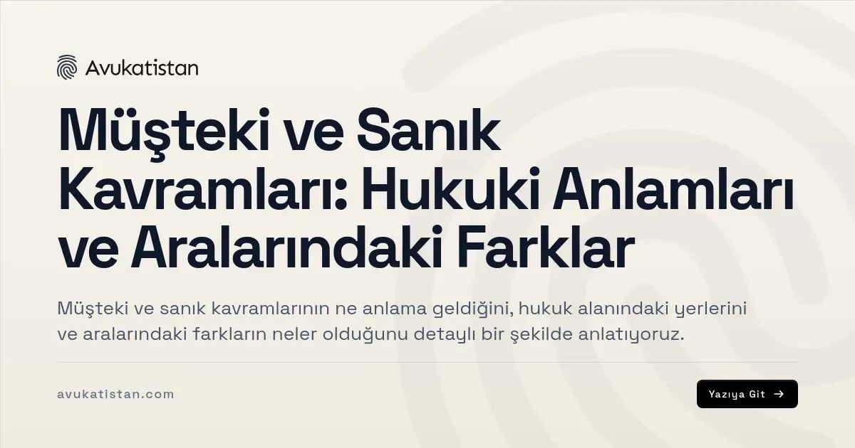 Müşteki ve Sanık Kavramları: Hukuki Anlamları ve Aralarındaki Farklar