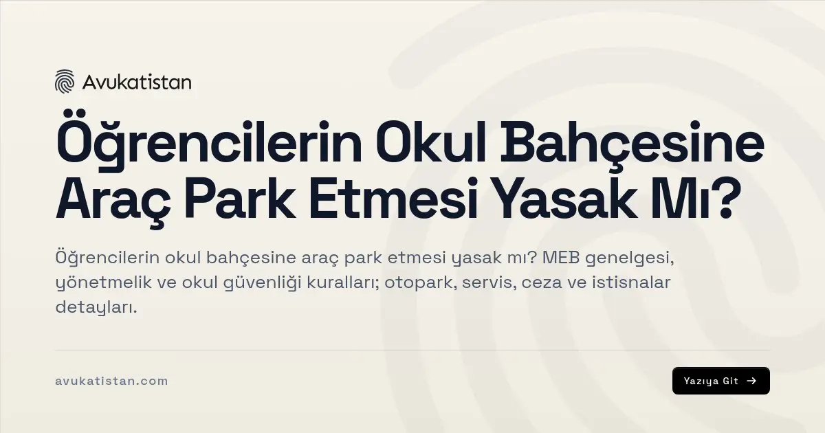 Öğrencilerin Okul Bahçesine Araç Park Etmesi Yasak Mı?