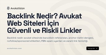 Backlink Nedir? Avukat Web Siteleri İçin Güvenli ve Riskli Linkler