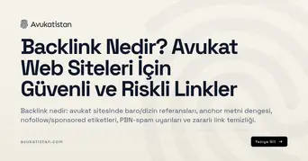 Backlink Nedir? Avukat Web Siteleri İçin Güvenli ve Riskli Linkler