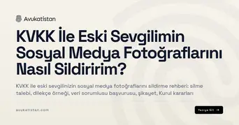 KVKK İle Eski Sevgilimin Sosyal Medya Fotoğraflarını Nasıl Sildiririm?