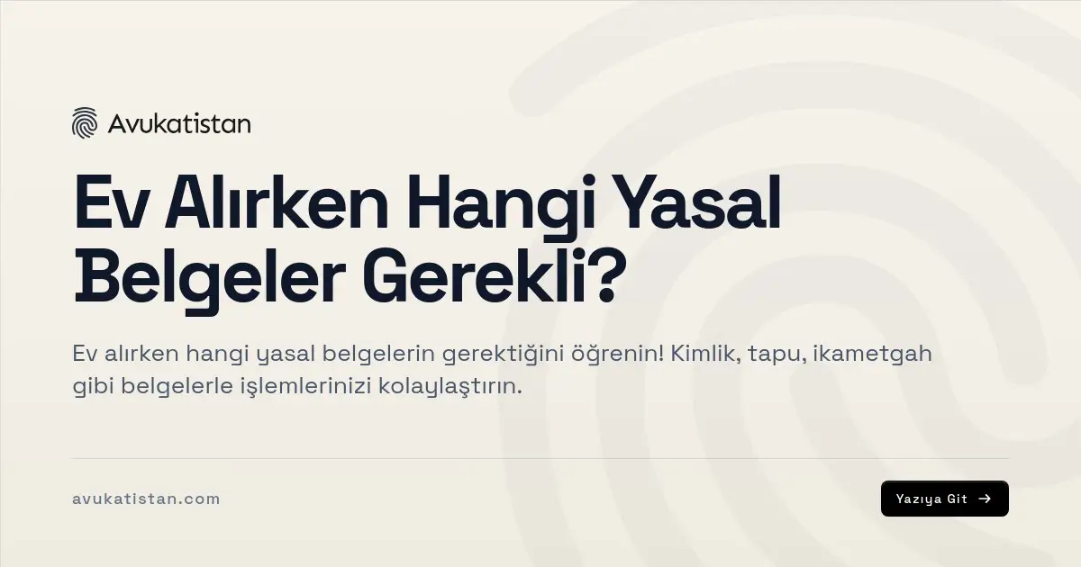 Ev Alırken Hangi Yasal Belgeler Gerekli?