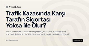 Trafik Kazasında Karşı Tarafın Sigortası Yoksa Ne Olur?