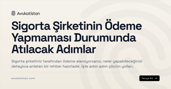 Sigorta Şirketinin Ödeme Yapmaması Durumunda Atılacak Adımlar