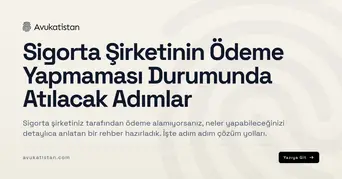 Sigorta Şirketinin Ödeme Yapmaması Durumunda Atılacak Adımlar