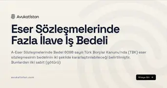 Eser Sözleşmelerinde Fazla İlave İş Bedeli