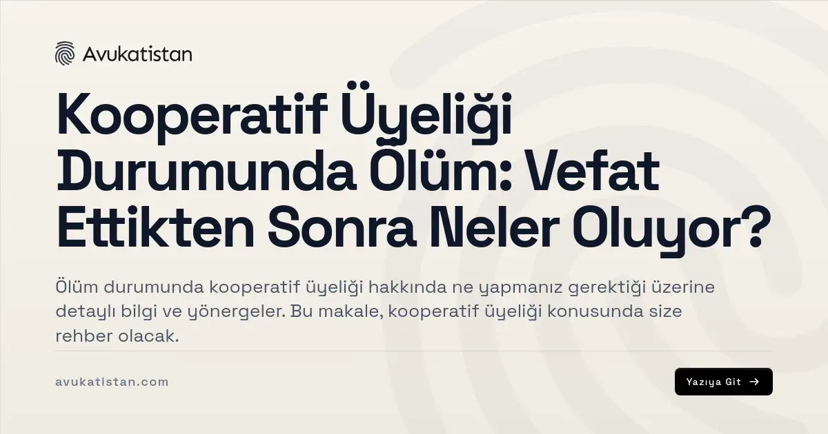 Kooperatif Üyeliği Durumunda Ölüm: Vefat Ettikten Sonra Neler Oluyor?