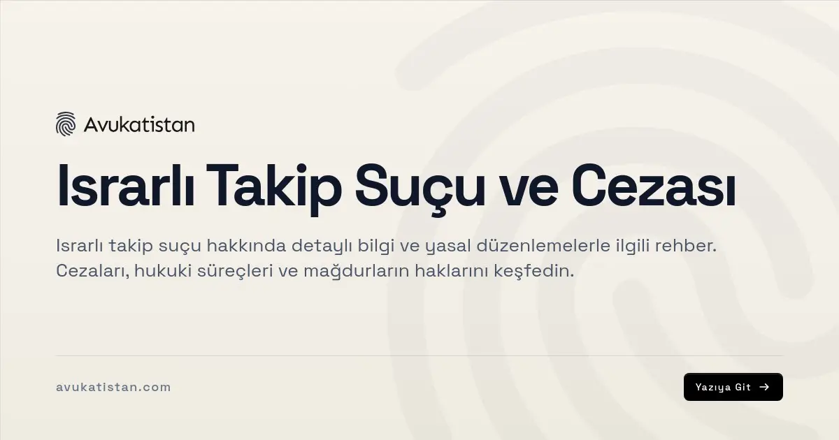 Israrlı Takip Suçu ve Cezası