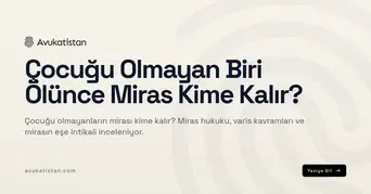 Çocuğu Olmayan Biri Ölünce Miras Kime Kalır?