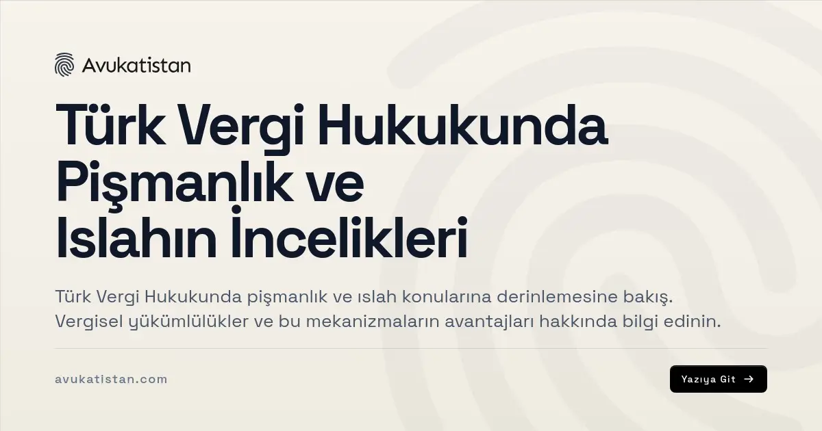 Türk Vergi Hukukunda Pişmanlık ve Islahın İncelikleri