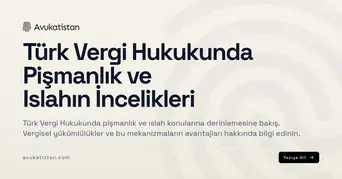 Türk Vergi Hukukunda Pişmanlık ve Islahın İncelikleri