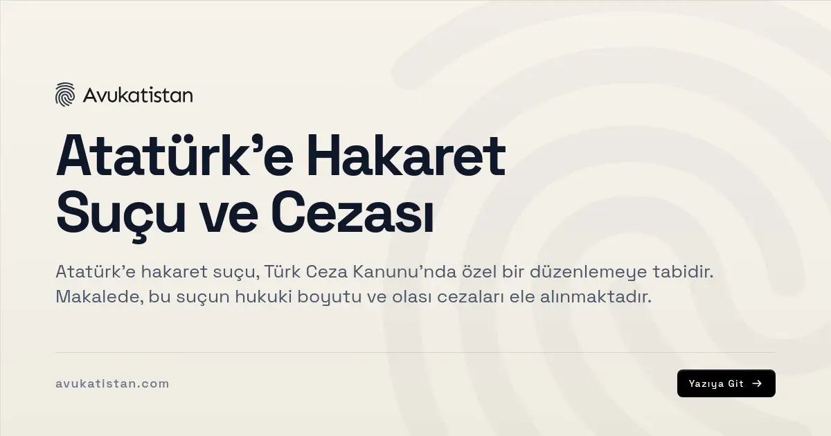 Atatürk'e Hakaret Suçu ve Cezası