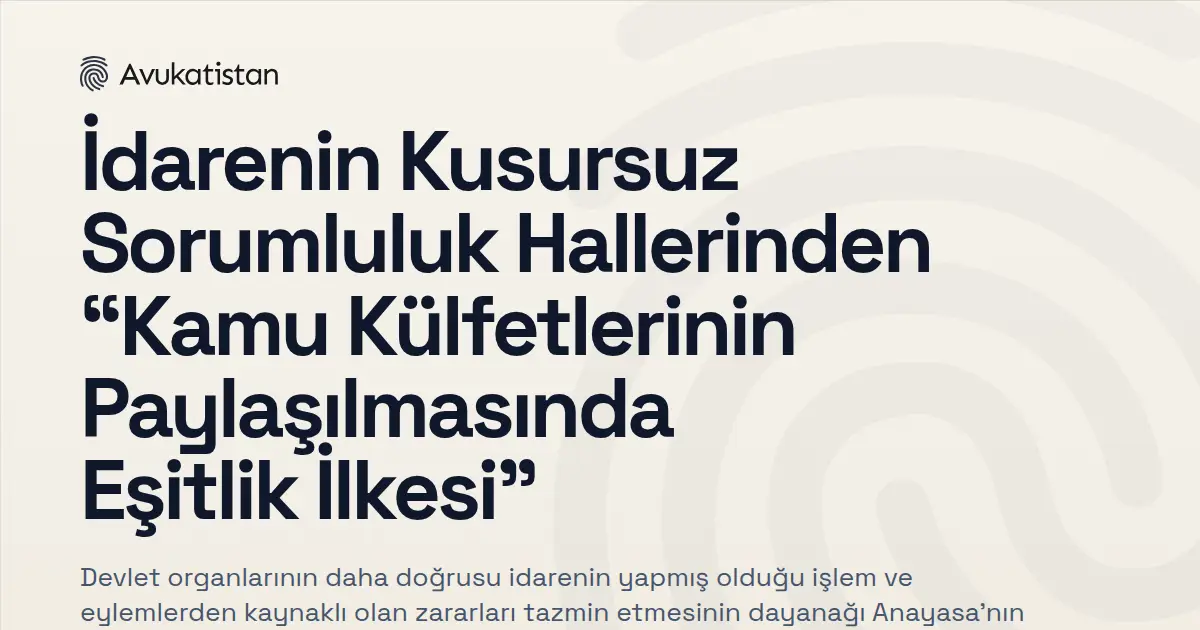 İdarenin Kusursuz Sorumluluk Hallerinden “Kamu Külfetlerinin Paylaşılmasında Eşitlik İlkesi”