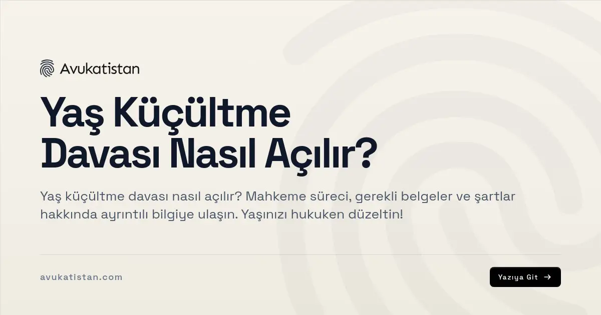 Yaş Küçültme Davası Nasıl Açılır?