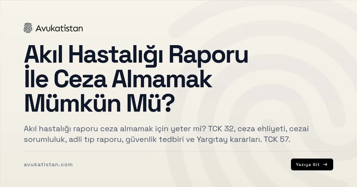 Akıl Hastalığı Raporu İle Ceza Almamak Mümkün Mü?