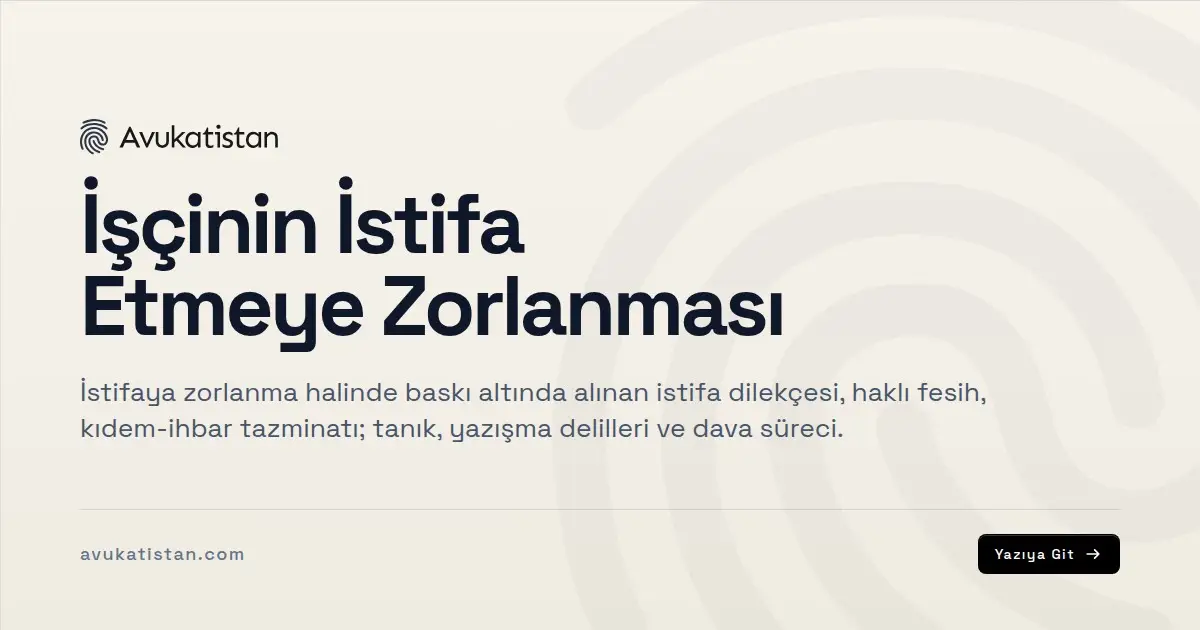 İşçinin İstifa Etmeye Zorlanması