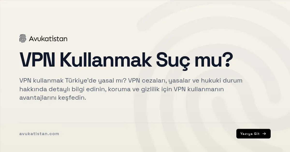 VPN Kullanmak Suç mu?