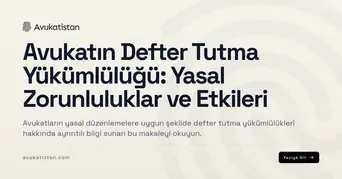 Avukatın Defter Tutma Yükümlülüğü: Yasal Zorunluluklar ve Etkileri
