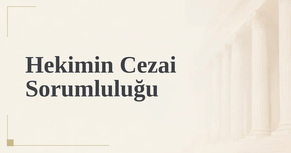 Hekimin Cezai Sorumluluğu