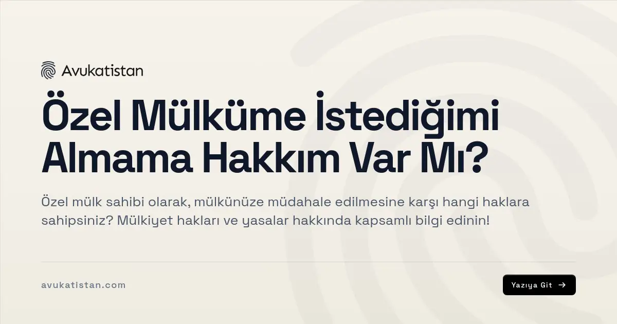 Özel Mülküme İstediğimi Almama Hakkım Var Mı?