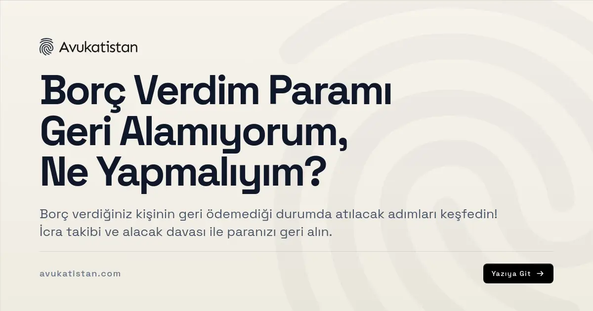 Borç Verdim Paramı Geri Alamıyorum, Ne Yapmalıyım?