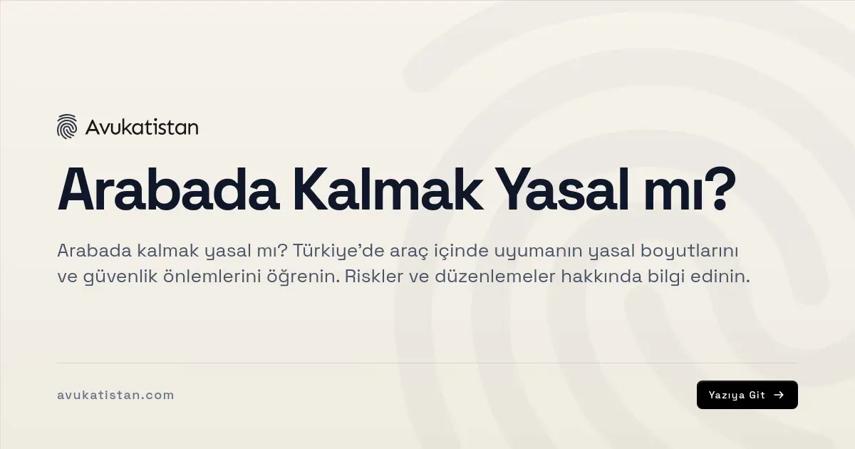 Arabada Kalmak Yasal mı?