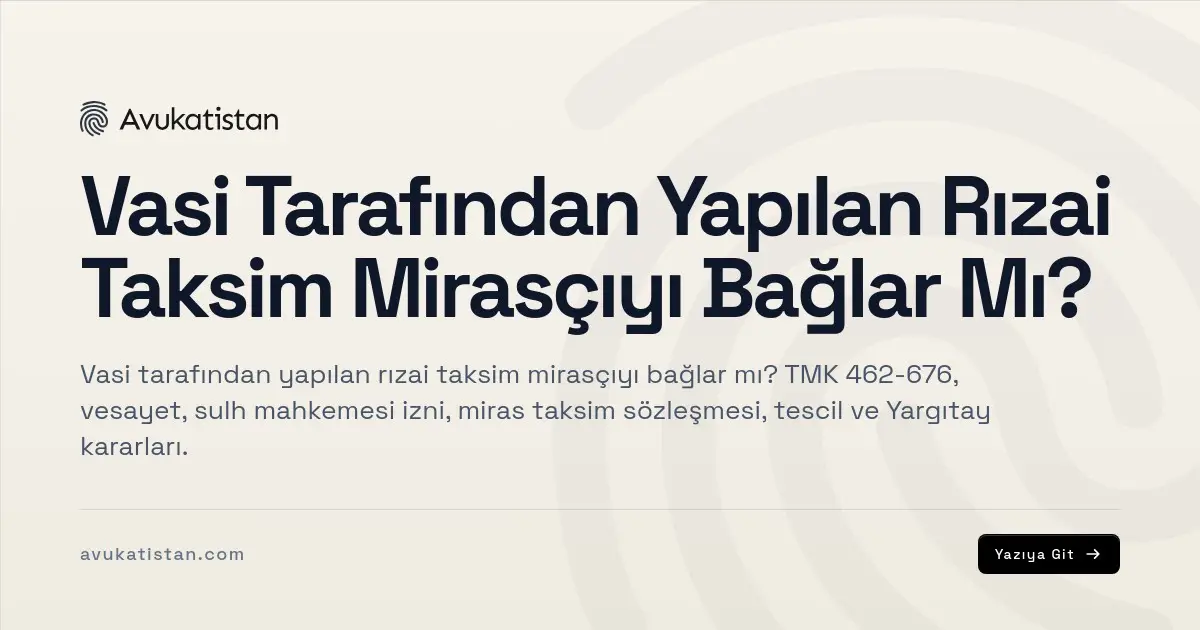 Vasi Tarafından Yapılan Rızai Taksim Mirasçıyı Bağlar Mı?