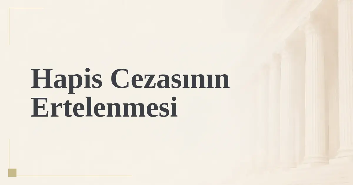 Hapis Cezasının Ertelenmesi