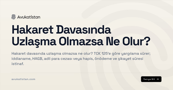 Hakaret Davasında Uzlaşma Olmazsa Ne Olur?