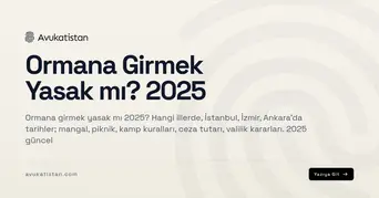 Ormana Girmek Yasak mı? 2025