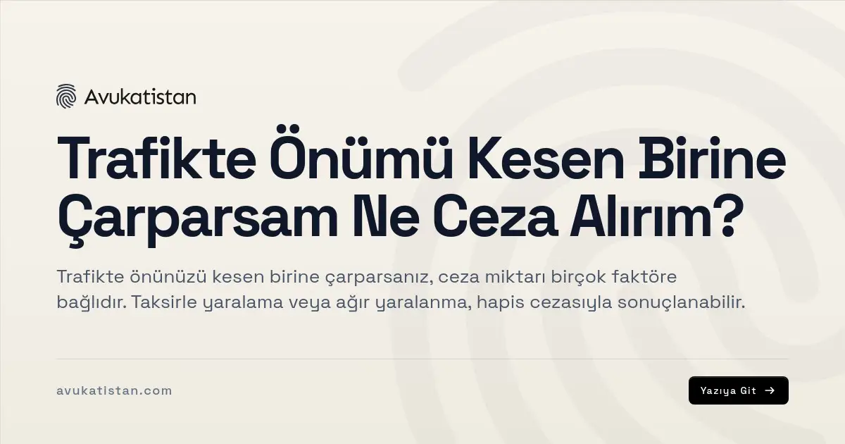 Trafikte Önümü Kesen Birine Çarparsam Ne Ceza Alırım?