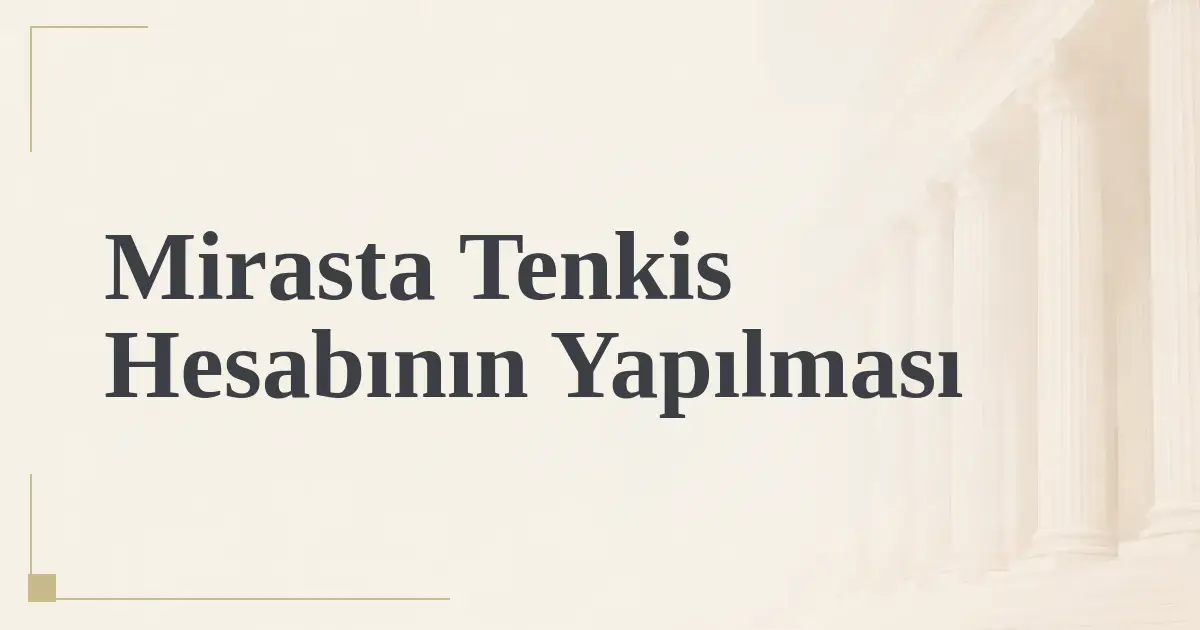 Mirasta Tenkis Hesabının Yapılması