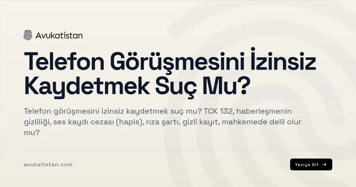 Telefon Görüşmesini İzinsiz Kaydetmek Suç Mu?
