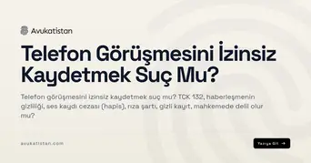 Telefon Görüşmesini İzinsiz Kaydetmek Suç Mu?