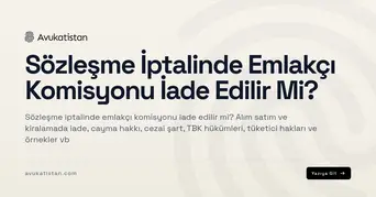 Sözleşme İptalinde Emlakçı Komisyonu İade Edilir Mi?
