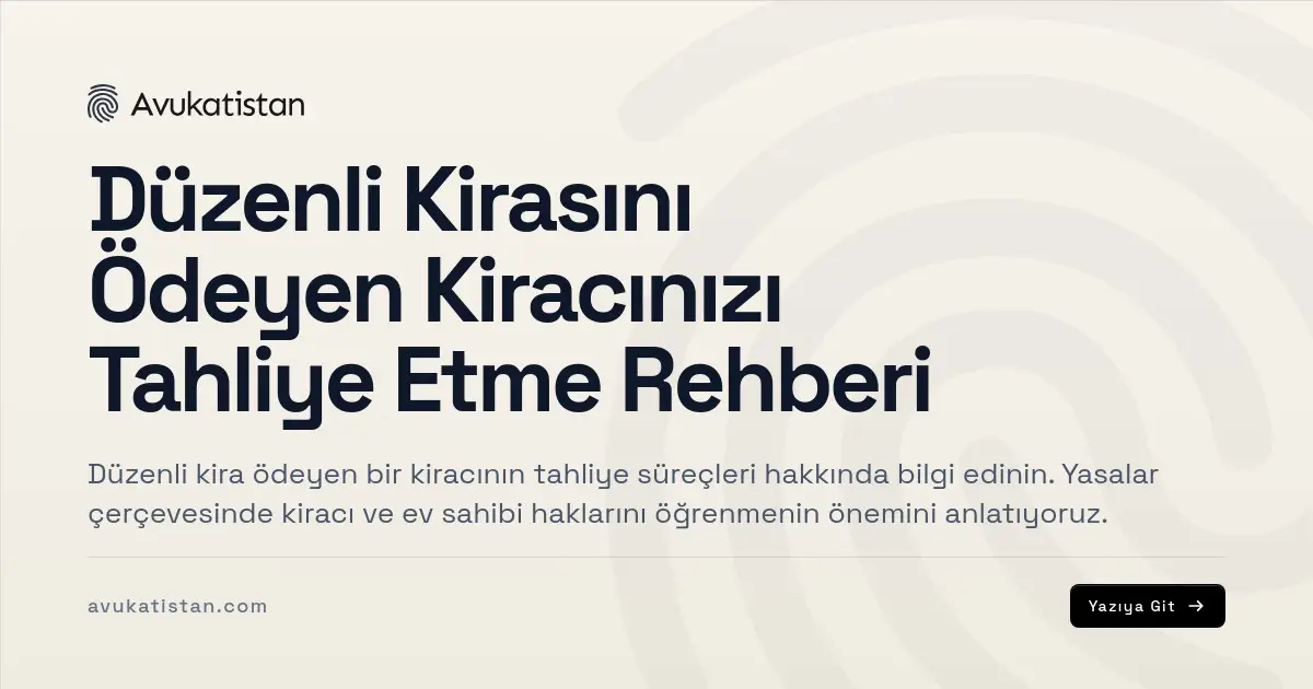 Düzenli Kirasını Ödeyen Kiracınızı Tahliye Etme Rehberi