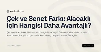 Çek ve Senet Farkı: Alacaklı İçin Hangisi Daha Avantajlı?