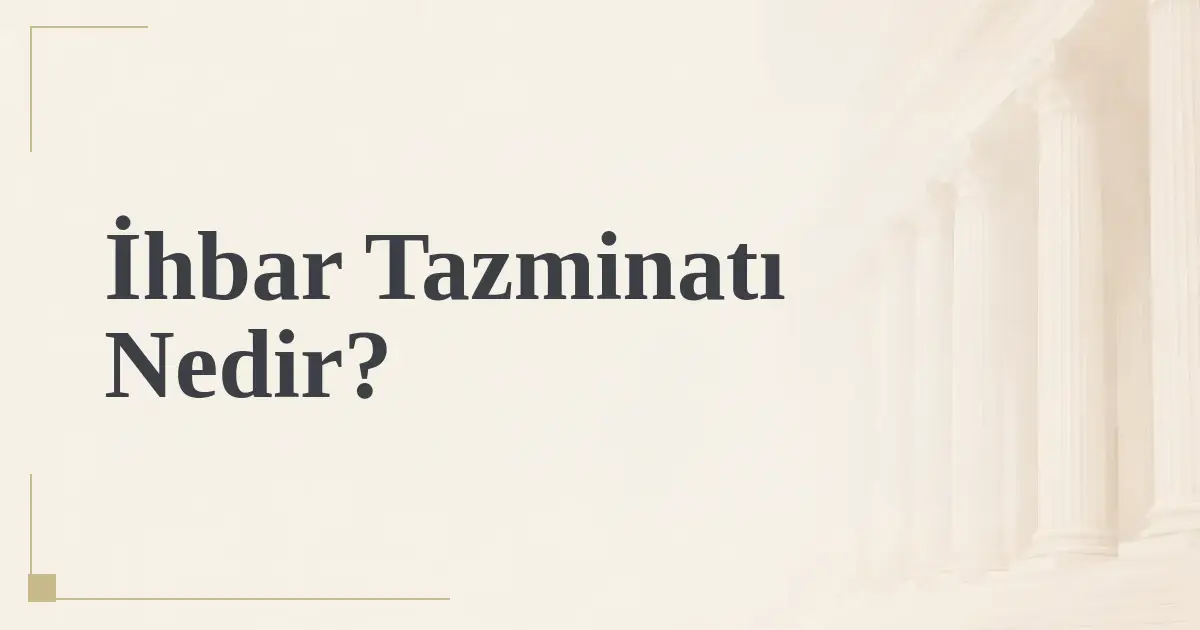 İhbar Tazminatı Nedir?
