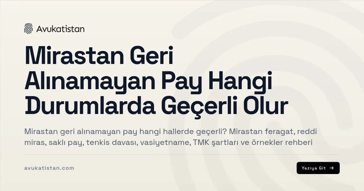 Mirastan Geri Alınamayan Pay Hangi Durumlarda Geçerli Olur