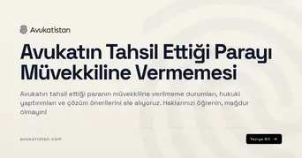 Avukatın Tahsil Ettiği Parayı Müvekkiline Vermemesi