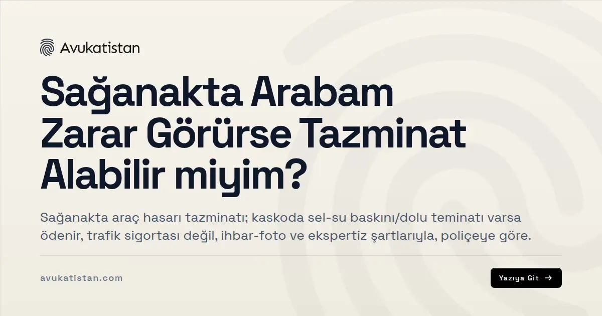 Sağanakta Arabam Zarar Görürse Tazminat Alabilir miyim?