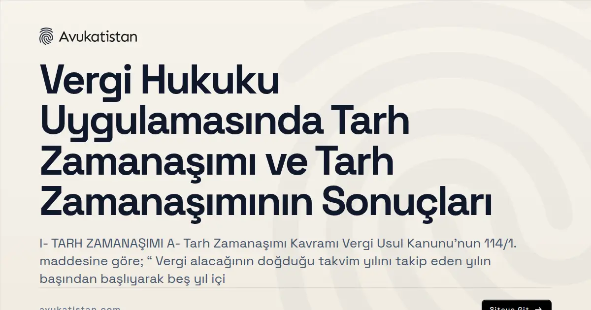 Vergi Hukuku Uygulamasında Tarh Zamanaşımı ve Tarh Zamanaşımının Sonuçları