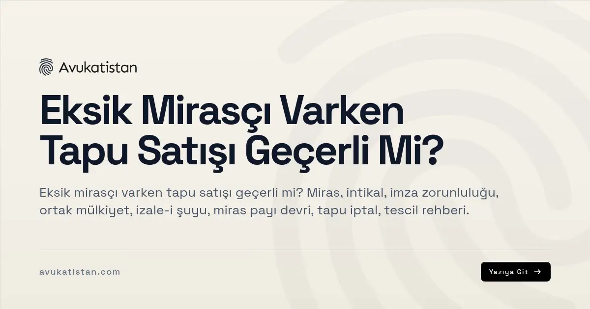 Eksik Mirasçı Varken Tapu Satışı Geçerli Mi?