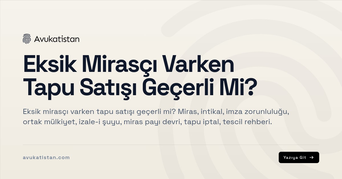 Eksik Mirasçı Varken Tapu Satışı Geçerli Mi?