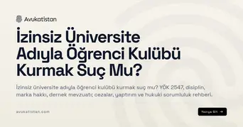 İzinsiz Üniversite Adıyla Öğrenci Kulübü Kurmak Suç Mu?