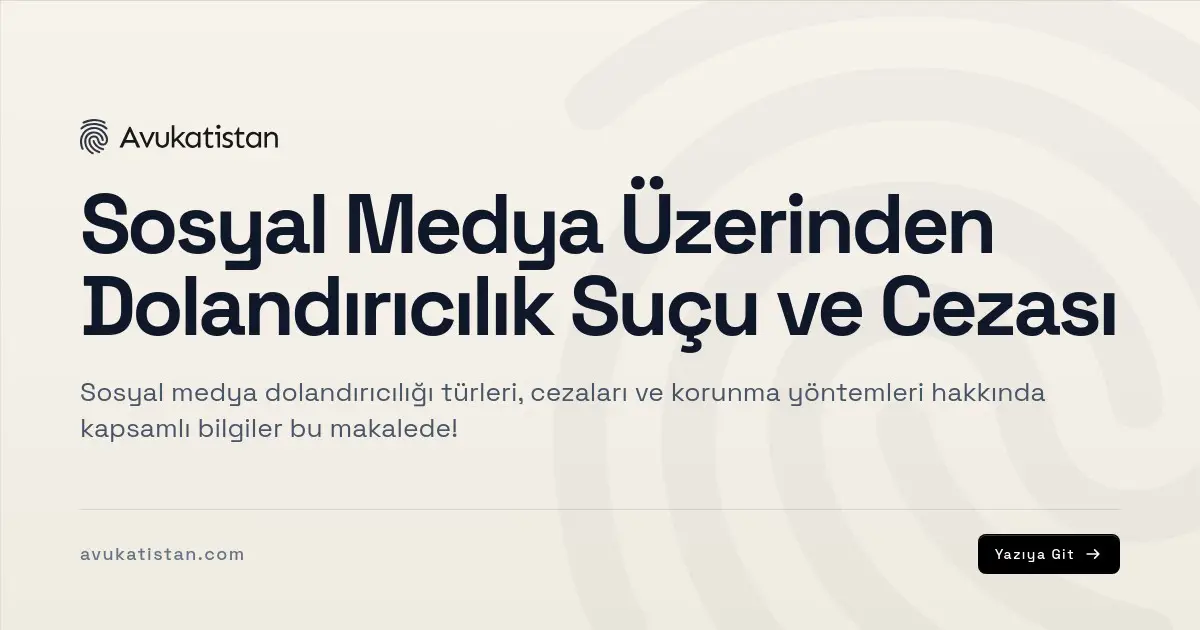 Sosyal Medya Üzerinden Dolandırıcılık Suçu ve Cezası